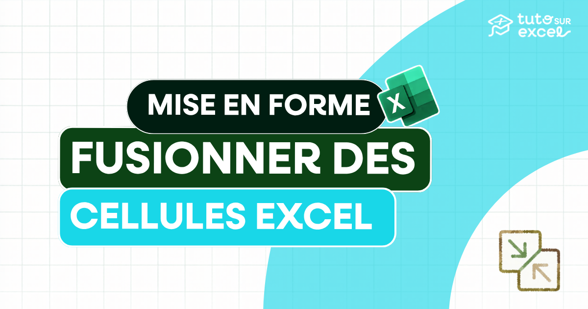 Fusionner des cellules dans Excel : 4 méthodes (et leurs pièges)