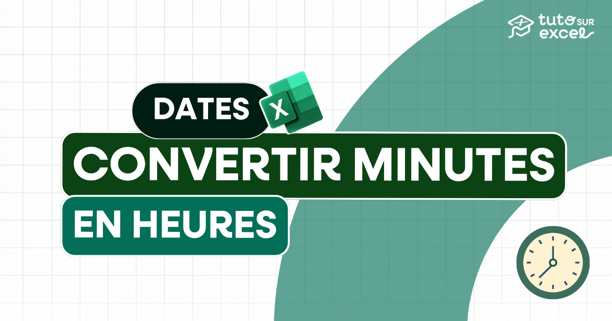 Convertir des minutes en heures : la table rapide + les formules Excel