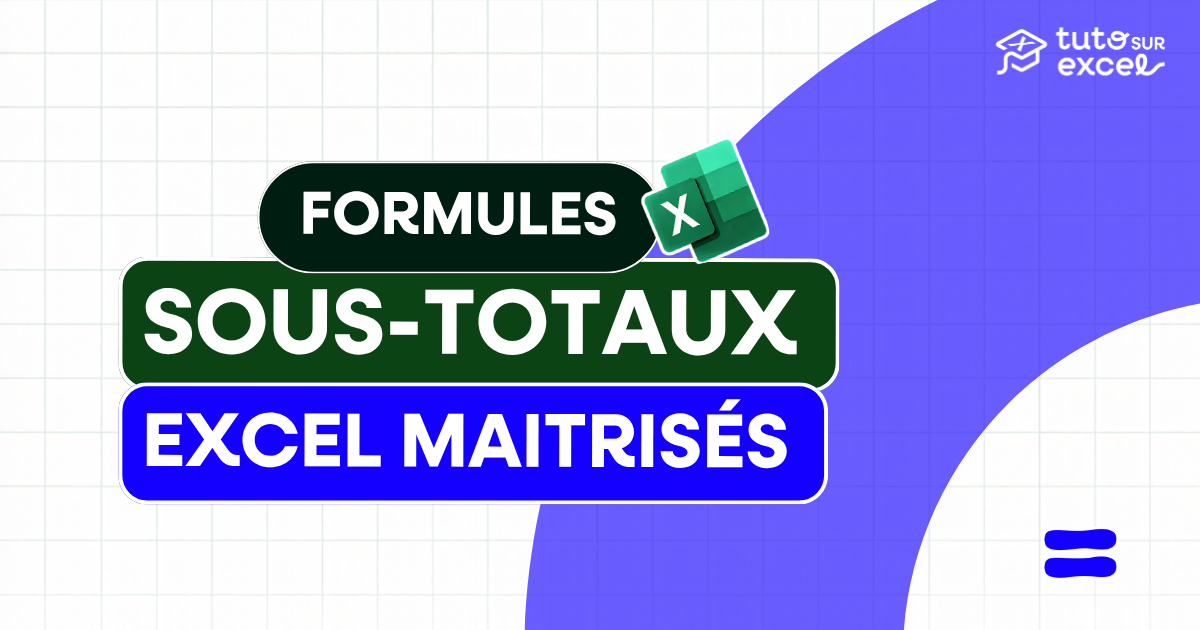 Sous-totaux Excel : afficher et utiliser la fonction SOUS.TOTAL