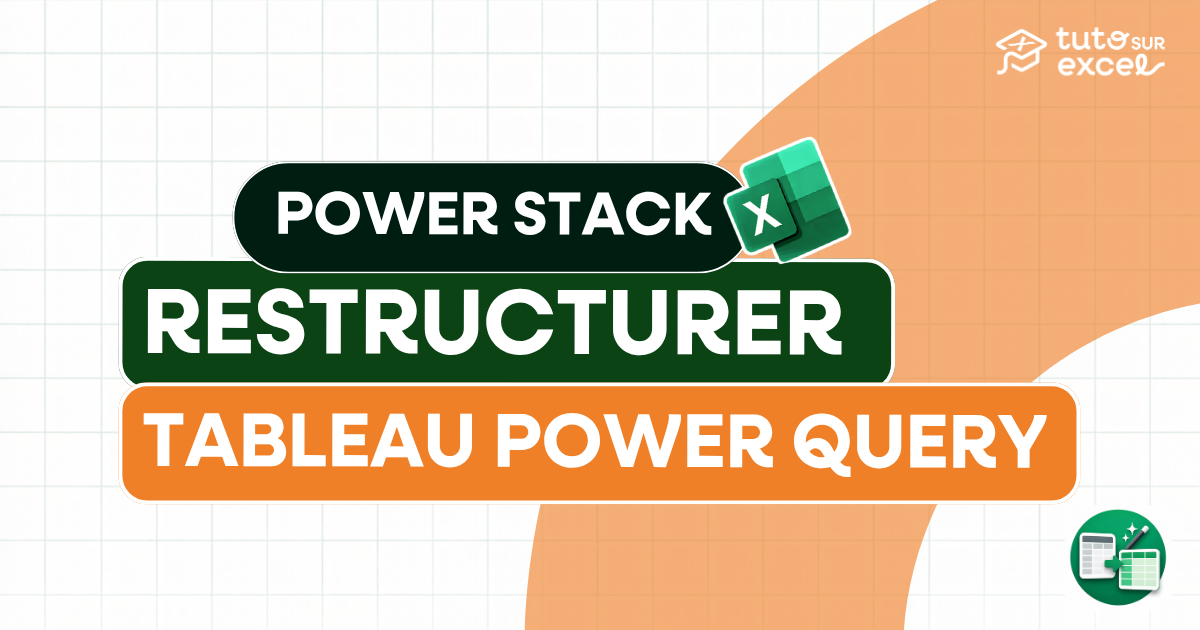 Restructurer un tableau de données dans Excel (avec Power Query)