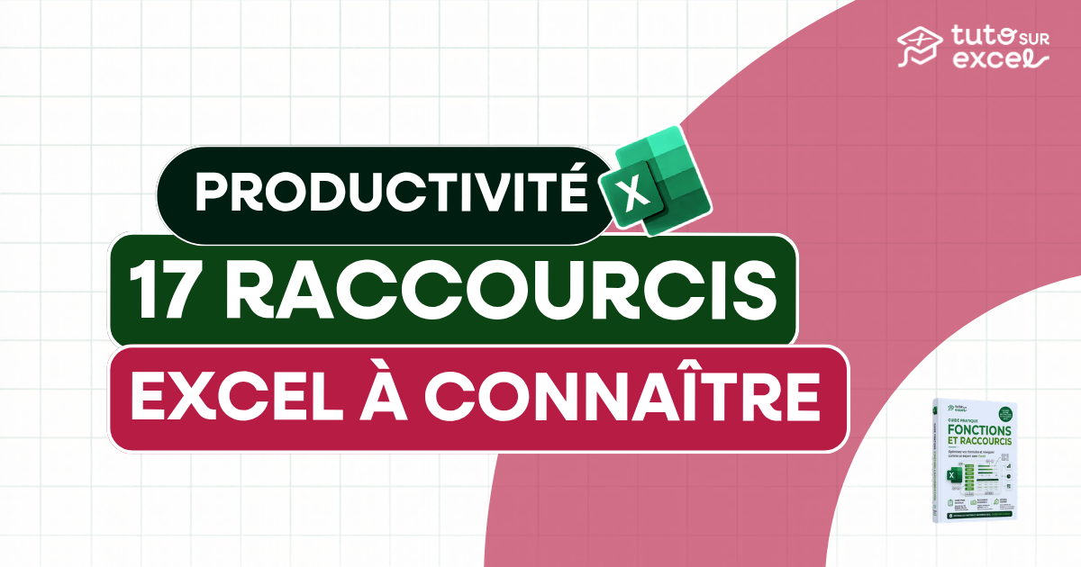17 raccourcis Excel à maîtriser absolument