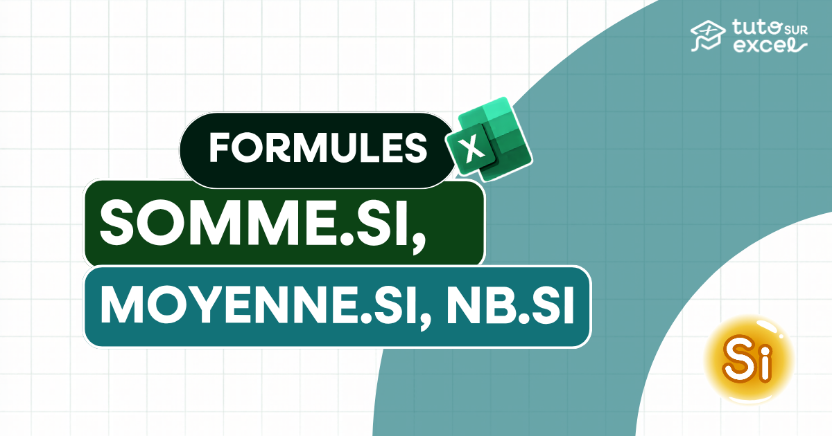 SOMME.SI, MOYENNE.SI, NB.SI : les 3 fonctions Excel à maîtriser