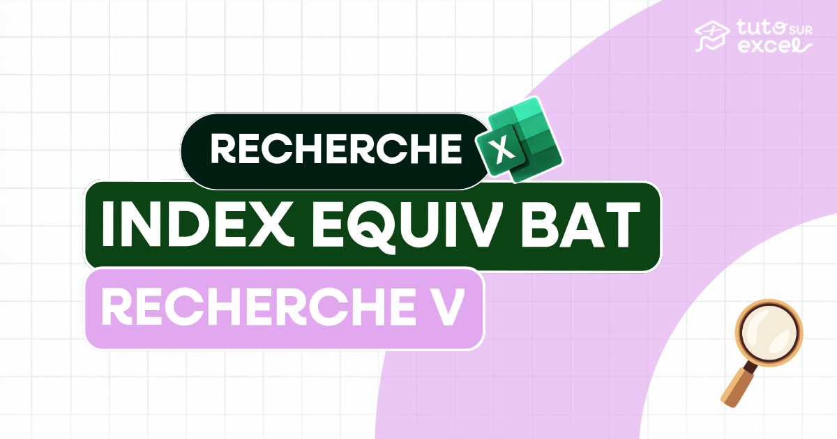 INDEX et EQUIV : la combinaison qui remplace RECHERCHEV (et fait mieux)