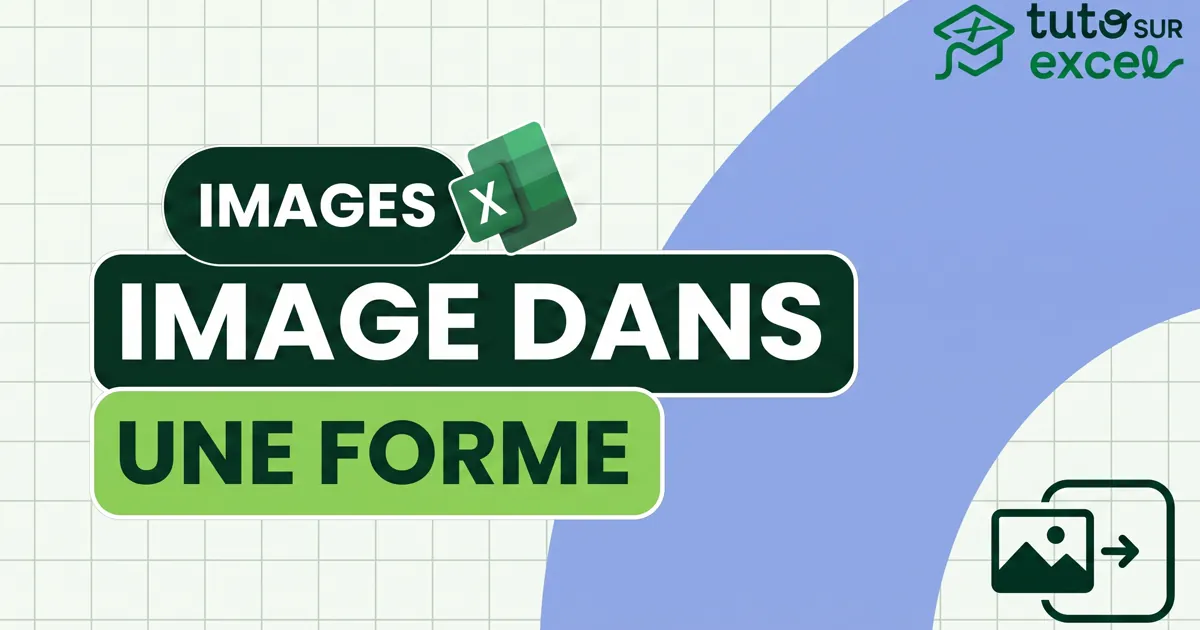 Incruster une image dans une forme sur Excel : l’effet mockup sans Photoshop