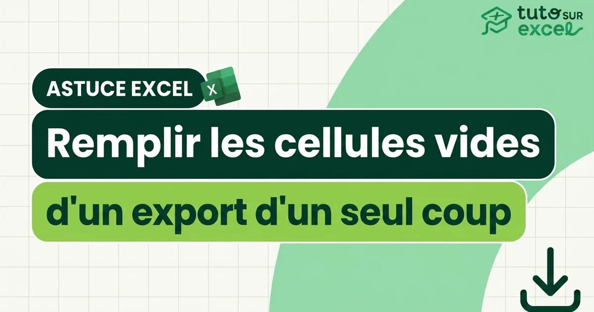 Remplir les cellules vides d'un export Excel en 4 étapes